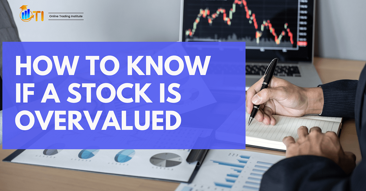 Don't Overpay: Know if the Stocks You are Investing in Overvalued